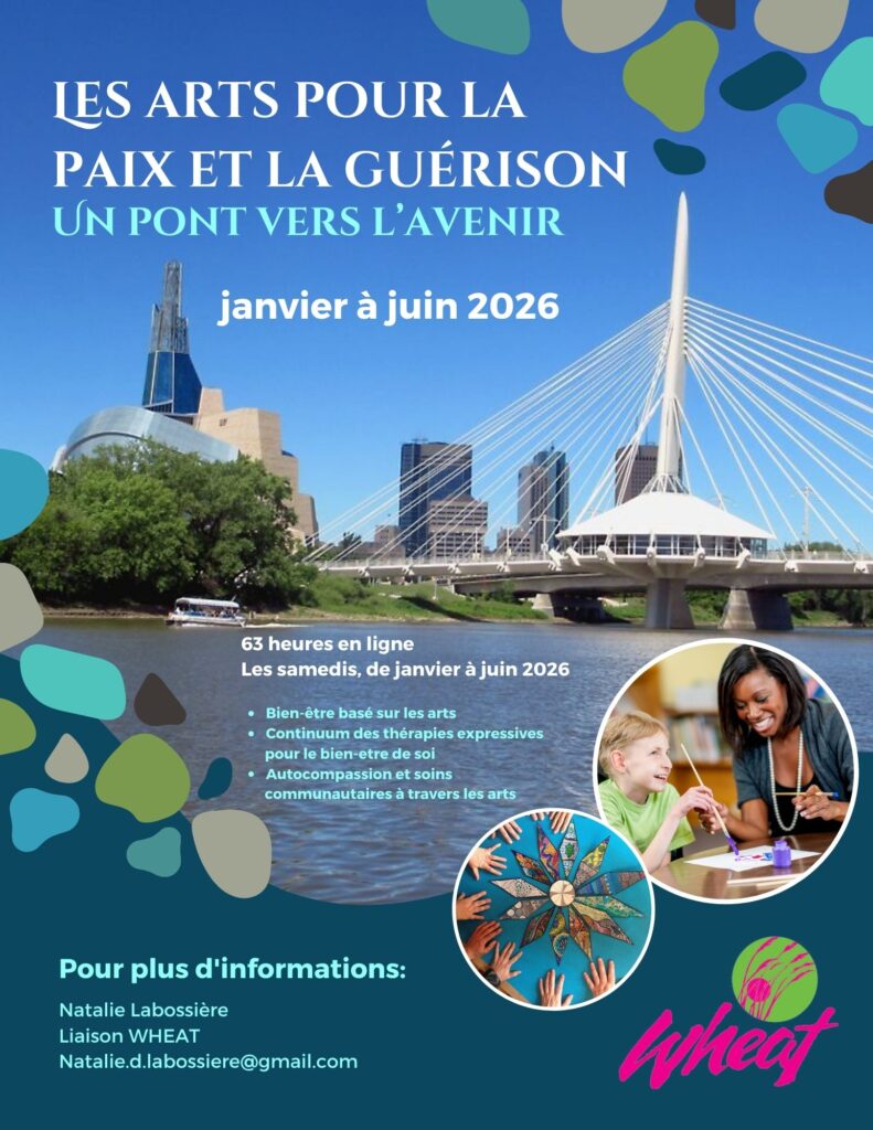Les arts pour la paix et la guérison:
Un pont vers l’avenir
63 heures en ligne
Les samedis, de janvier à juin 2026
Pour plus d'informations:
Natalie Labossière
Liaison WHEAT
Natalie.d.labossiere@gmail.com